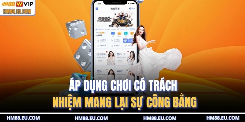 Áp dụng chơi có trách nhiệm mang lại sự công bằng