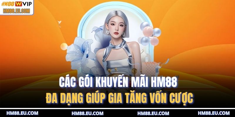 Các gói khuyến mãi HM88 đa dạng giúp gia tăng vốn cược