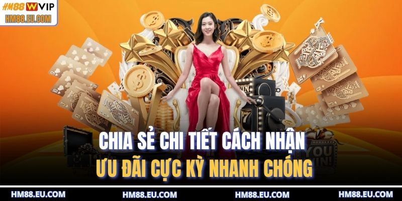 Chia sẻ chi tiết cách nhận ưu đãi cực kỳ nhanh chóng
