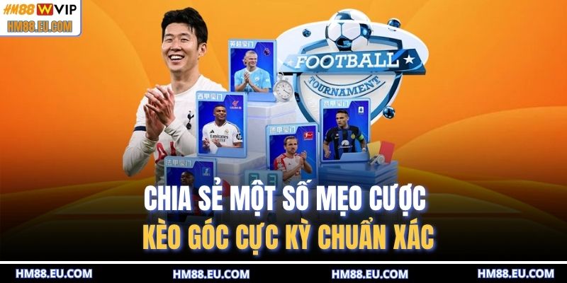 Chia sẻ một số mẹo cược kèo góc cực kỳ chuẩn xác