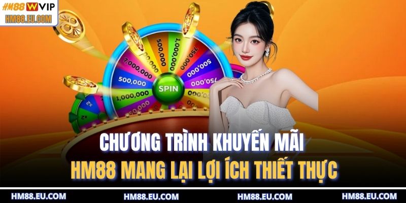 Chương trình khuyến mãi HM88 mang lại lợi ích thiết thực