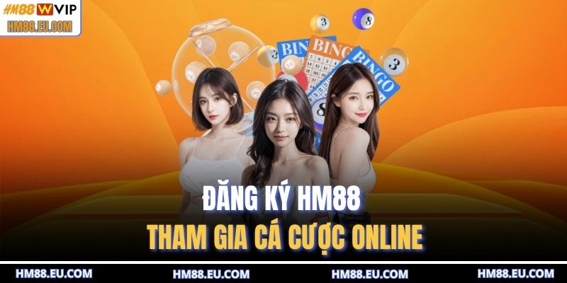 Đăng ký HM88 tham gia cá cược online