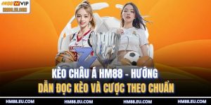 Kèo châu Á HM88