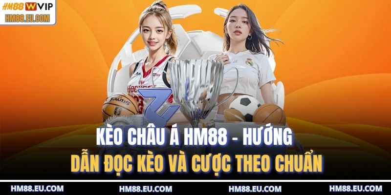 Kèo châu Á HM88