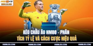 Kèo Châu Âu HM88