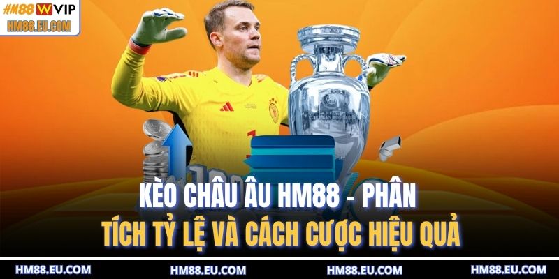 Kèo Châu Âu HM88