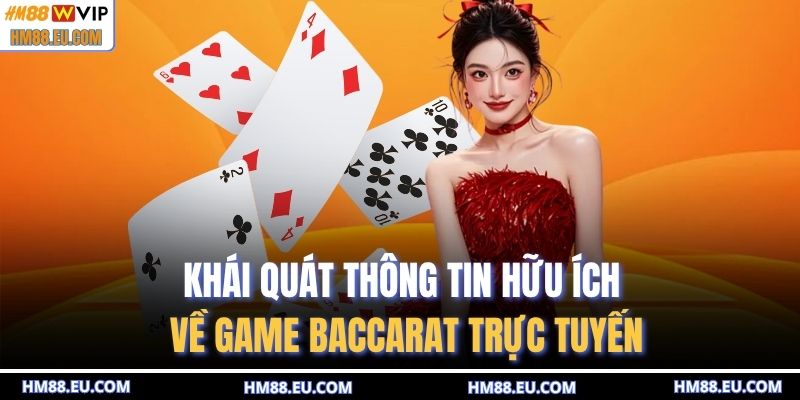 Khái quát thông tin hữu ích về game Baccarat trực tuyến