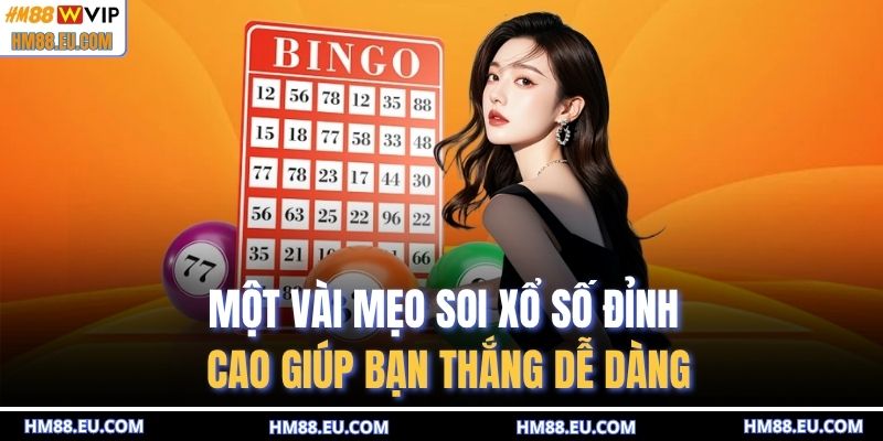 Một vài mẹo soi xổ số đỉnh cao giúp bạn thắng dễ dàng