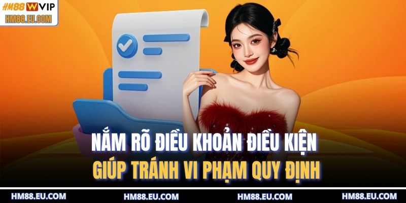 Nắm rõ điều khoản điều kiện giúp tránh vi phạm quy định