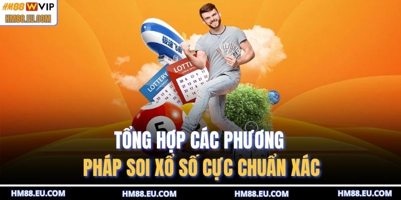 Tổng hợp các phương pháp soi xổ số cực chuẩn xác