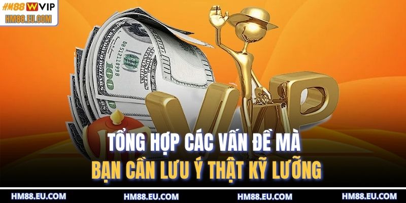 Tổng hợp các vấn đề mà bạn cần lưu ý thật kỹ lưỡng