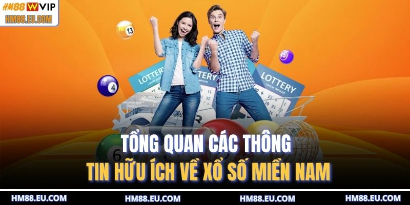 Tổng quan các thông tin hữu ích về xổ số miền Nam