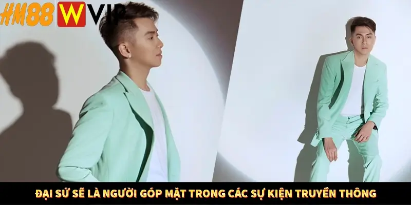 Đại sứ sẽ là người góp mặt trong các sự kiện truyền thông