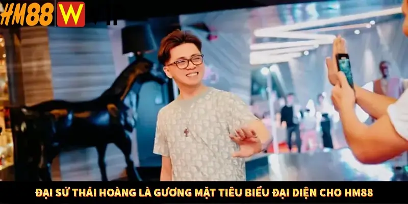 Đại sứ Thái Hoàng là gương mặt tiêu biểu đại diện cho HM88
