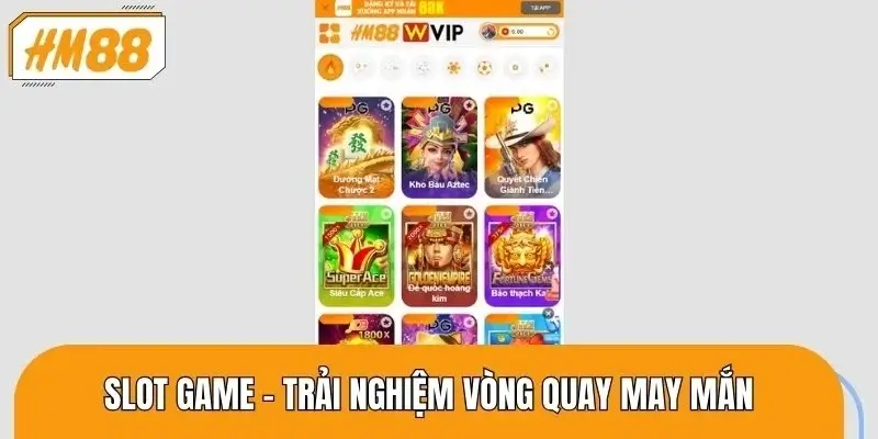 Khi giới thiệu HM88, không thể bỏ qua sảnh Slot game